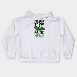 i'm here to eat all the pickles funny pickle lover Kids Hoodie